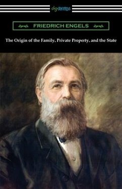 The Origin of the Family, Private Property, and the State - Engels, Friedrich