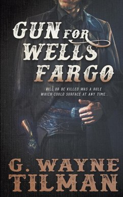 Gun for Wells Fargo - Tilman, G. Wayne