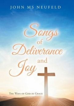 Songs of Deliverance and Joy - Neufeld, John