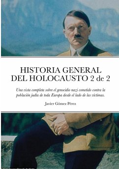 HISTORIA GENERAL DEL HOLOCAUSTO Volumen 2 de 2 - Gomez Perez, Javier