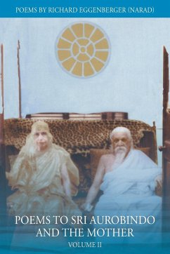 Poems to Sri Aurobindo and the Mother Volume II - Eggenberger, Narad Richard M.