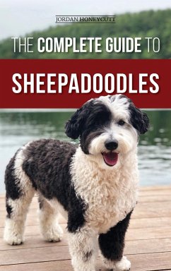 The Complete Guide to Sheepadoodles - Honeycutt, Jordan