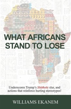 What Africans Stand to Lose: Underscores Trump's Shithole Slur, and Actions That Reinforce Hurting Stereotypes! - Ekanem, William