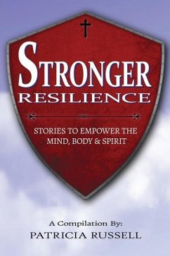 Stronger Resilience: Stories To Empower the Mind, Body & Spirit - Russell, Patricia