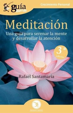 GuíaBurros Meditación: Una guía para serenar la mente y desarrollar la atención - Santamaría, Rafael