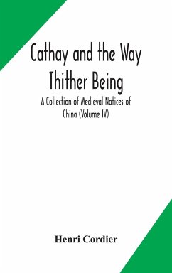 Cathay and the Way Thither Being A Collection of Medieval Notices of China (Volume IV) - Cordier, Henri