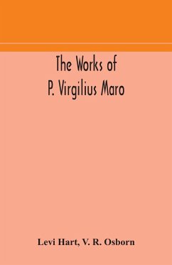 The works of P. Virgilius Maro - Hart, Levi; R. Osborn, V.