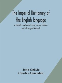 The imperial dictionary of the English language - Ogilvie, John; Annandale, Charles