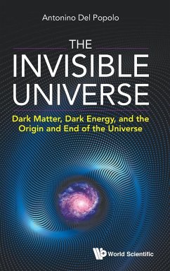 Invisible Universe, The: Dark Matter, Dark Energy, and the Origin and End of the Universe - Popolo, Antonino del