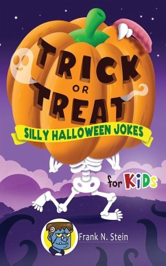 Trick or Treat Silly Halloween Jokes for Kids - Stein, Frank N; Kids, Konnectd