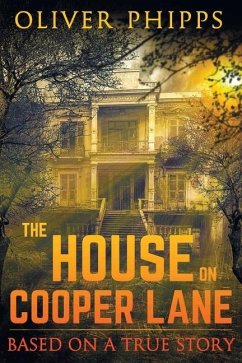 The House on Cooper Lane: Based on a True Story - Phipps, Oliver