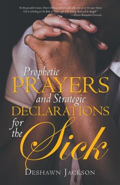 Prophetic Prayers and Strategic Declarations for the Sick - Jackson, Deshawn