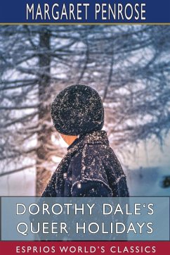 Dorothy Dale's Queer Holidays (Esprios Classics) - Penrose, Margaret