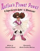 Kailee's Flower Power: A Superheroes Guide to Kindness