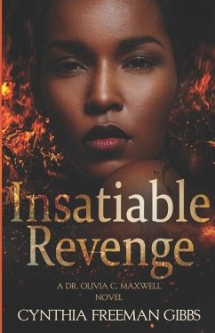 Insatiable Revenge: A Dr. Olivia C. Maxwell novel - Freeman Gibbs, Cynthia