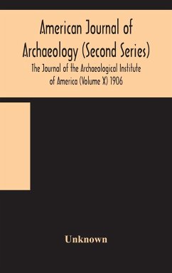American journal of archaeology (Second Series) The Journal of the Archaeological Institute of America (Volume X) 1906 - Unknown