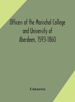 Officers of the Marischal College and University of Aberdeen, 1593-1860 - Unknown