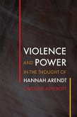 Violence and Power in the Thought of Hannah Arendt (eBook, ePUB) Violence and Power in the Thought of Hannah Arendt (eBook, ePUB)