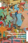 Cultural Entanglement in the Pre-Independence Arab World (eBook, PDF)