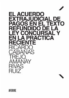 El Acuerdo Extrajudicial de Pagos en el Texto Refundido de la Ley Concursal y en la práctica reciente (eBook, ePUB) - Cabanas Trejo, Ricardo; Rivas Ruiz, Amanay