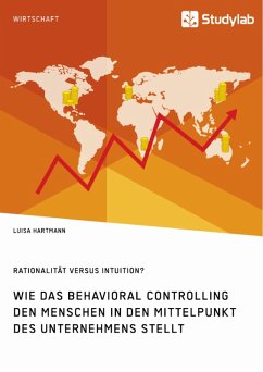 Rationalität versus Intuition? Wie das Behavioral Controlling den Menschen in den Mittelpunkt des Unternehmens stellt (eBook, ePUB)