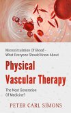 Physical Vascular Therapy - The Next Generation Of Medicine? (eBook, ePUB) Physical Vascular Therapy - The Next Generation Of Medicine? (eBook, ePUB)