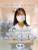 A Psychological Perspective Of The Health Personnel In Times Of Pandemic (eBook, ePUB)