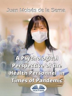 A Psychological Perspective Of The Health Personnel In Times Of Pandemic (eBook, ePUB) - Serna, Juan Moisés de La