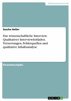 Das wissenschaftliche Interview. Qualitativer Interviewleitfaden, Verzerrungen, Fehlerquellen und qualitative Inhaltsanalyse (eBook, PDF)