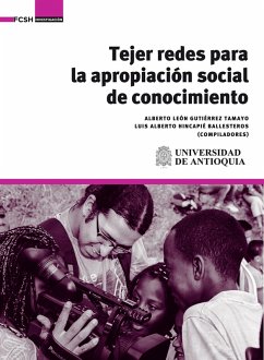 Tejer redes para la apropiación social de conocimiento (eBook, ePUB) - Tamayo, Alberto León Gutiérrez; Ballesteros, Luis Alberto Hincapié