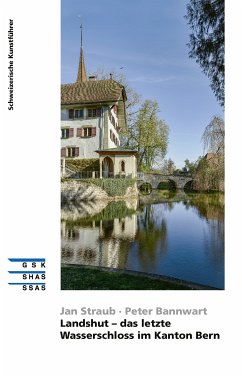 Landshut - das letzte Wasserschloss im Kanton Bern (eBook, ePUB) - Straub, Jan; Bannwart, Peter