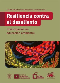 Resiliencia contra el desaliento (eBook, ePUB) - Castro Rosales, Elba Aurora; Padilla Muñoz, Ruth; Guerrero Santana, Rocío Crystal; Luna Chávez, Brenda Rosario; González Picazo, Héctor; Anzueto Morales, Ruth Marissa; Yépez Zabala, Itala Melania; Reyes Ruiz, Francisco Javier; Padilla Muñoz, Ruth; Aranda Chávez, Ana Laura; Reyes Ruiz, Francisco Javier; Aparicio Cid, Raquel; Castro Rosales, Elba Aurora; Pons Gutiérrez, Juan Manuel; Maldonado del Salazar, Teresita Niño Jesús