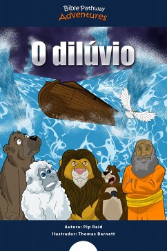 O dilúvio (fixed-layout eBook, ePUB) - Adventures, Bible Pathway; Reid, Pip