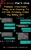 Kill Stop Part One Please, Volunteer, They Are Coming To Kill Me Already Killed My Baby Girl (eBook, ePUB)