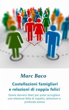 Costellazioni famigliari e relazioni di coppia felici (eBook, ePUB) - Baco, Marc