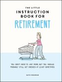 The Little Instruction Book for Retirement (eBook, ePUB) The Little Instruction Book for Retirement (eBook, ePUB)