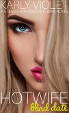 Hotwife Blind Date - A Steamy Romance Hot Wife Novel (eBook, ePUB)