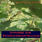 Hypnose zur Stimmungsaufhellung (MP3-Download)
