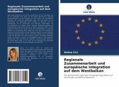 Regionale Zusammenarbeit und europäische Integration auf dem Westbalkan - Cici, Delina