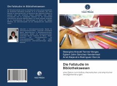 Die Fallstudie im Bibliothekswesen - Torres-Vargas, Georgina Araceli;John Sánchez-Vanderkast, Egbert;Alejandro Rodríguez-García, Ariel