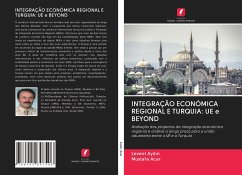 INTEGRAÇÃO ECONÓMICA REGIONAL E TURQUIA: UE e BEYOND - Aydin, Levent;Acar, Mustafa