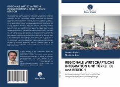 REGIONALE WIRTSCHAFTLICHE INTEGRATION UND TÜRKEI: EU und BEREICH - Aydin, Levent;Acar, Mustafa