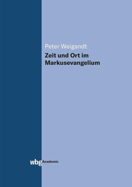 Zeit und Ort im Markusevangelium (eBook, PDF) Zeit und Ort im Markusevangelium (eBook, PDF)