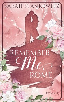 Remember Me, Rome / Kinsale Lovestory Bd.1 - Stankewitz, Sarah