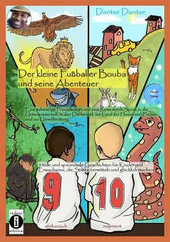 Der kleine Fußballer Bouba und seine Abenteuer. Eine Reise durch die Unterwasserwelt, in den Dschungel, das Reich der Tiere und ins Land der Hasen und Füchse - Dantse, Dantse