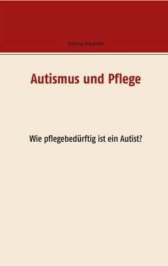 Autismus und Pflege (eBook, ePUB) - Friedrichs, Martina