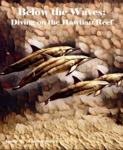 Below the Waves: Diving on the Hawaiian Reef (eBook, ePUB) - M., Emily; Smeikes, Caleb