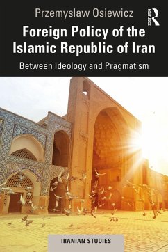 Foreign Policy of the Islamic Republic of Iran (eBook, ePUB) - Osiewicz, Przemyslaw