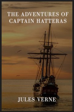 The Adventures of Captain Hatteras (eBook, ePUB)