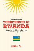 Terrorized in Rwanda: Healed by Grace (eBook, ePUB)